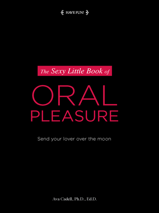 Title details for The Sexy Little Book of Oral Pleasure by Ava Cadell - Available